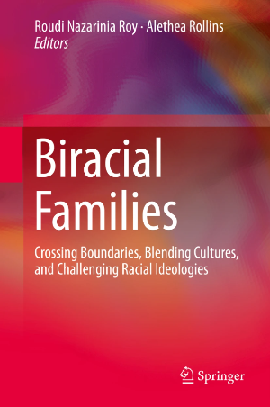 Book cover for Biracial Families - Crossing Boundaries, Blending Cultures, and Challenging Racial Ideologies
