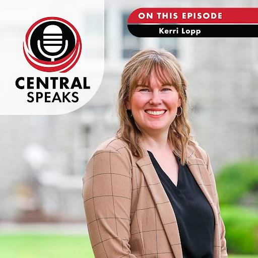 Kerri Lopp - Central Speaks Podcast